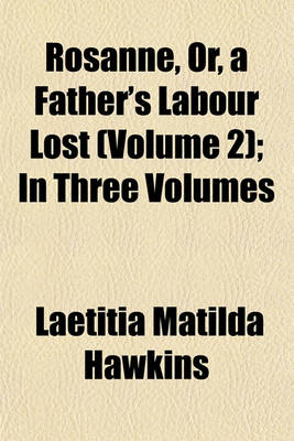 Book cover for Rosanne, Or, a Father's Labour Lost (Volume 2); In Three Volumes