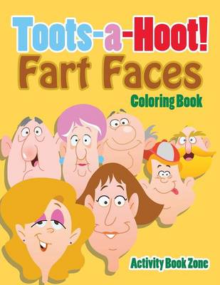 Book cover for Toots-A-Hoot! Fart Faces Coloring Book