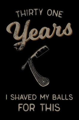 Book cover for thirty one Years I Shaved My Balls For This