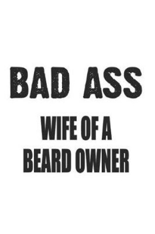 Cover of Bad Ass Wife Of A Beard Owner