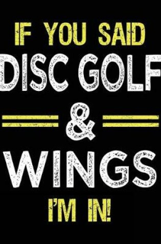 Cover of If You Said Disc Golf & Wings I'm In