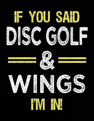 Book cover for If You Said Disc Golf & Wings I'm In