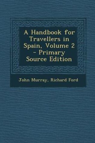 Cover of A Handbook for Travellers in Spain, Volume 2 - Primary Source Edition