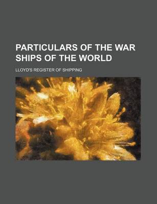 Book cover for Particulars of the War Ships of the World