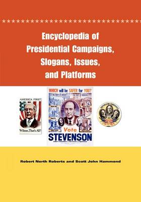 Book cover for Encyclopedia of Presidential Campaigns, Slogans, Issues, and Platforms