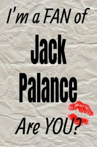 Cover of I'm a Fan of Jack Palance Are You? Creative Writing Lined Journal