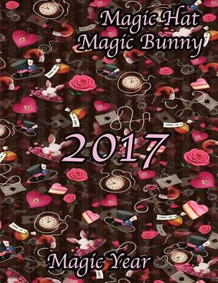 Book cover for Magic Hat Magic Bunny- 2017 is a Magic Year