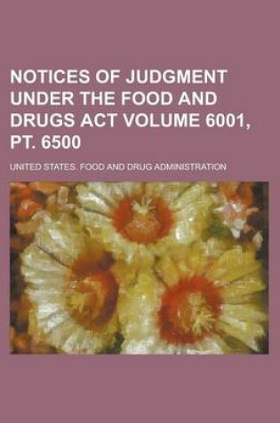 Cover of Notices of Judgment Under the Food and Drugs ACT Volume 6001, PT. 6500