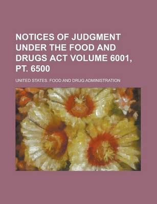 Book cover for Notices of Judgment Under the Food and Drugs ACT Volume 6001, PT. 6500