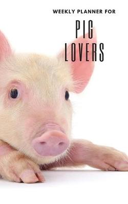 Book cover for Weekly Planner for Pig Lovers