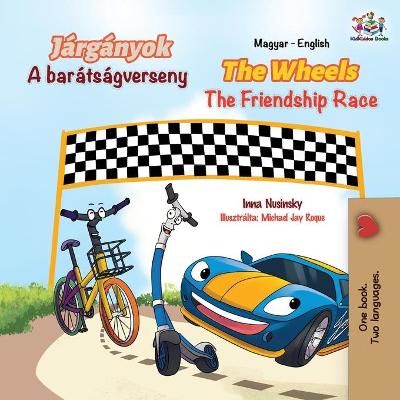 Cover of The Wheels The Friendship Race (Hungarian English Bilingual Book for Kids)