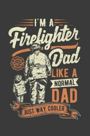 Cover of Firefighter Dad Like A Normal Dad Just Way Cooler