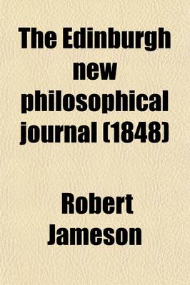 Book cover for The Edinburgh New Philosophical Journal (Volume 45); Exhibiting a View of the Progressive Discoveries and Improvements in the Sciences and the Arts