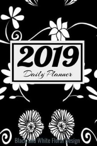 Cover of 2019 Daily Planner Black and White Floral Design