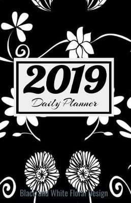 Book cover for 2019 Daily Planner Black and White Floral Design