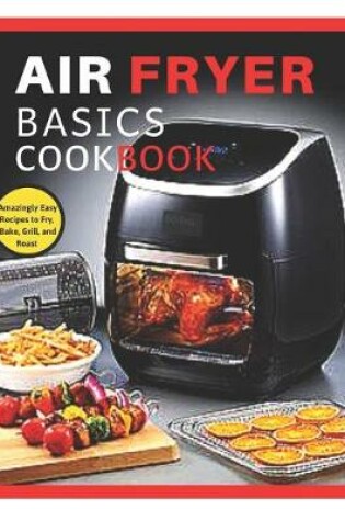 Cover of Air Fryer Basics Cookbook