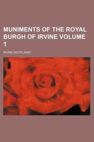 Cover of Muniments of the Royal Burgh of Irvine Volume 1