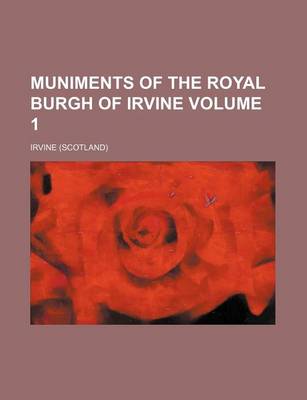 Book cover for Muniments of the Royal Burgh of Irvine Volume 1