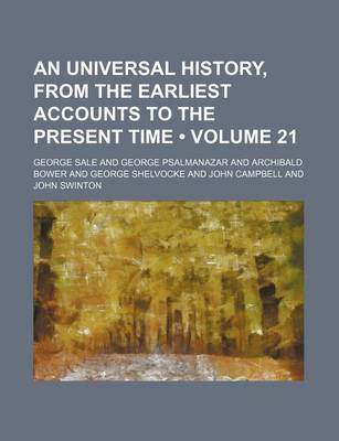 Book cover for An Universal History, from the Earliest Accounts to the Present Time (Volume 21)
