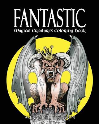 Book cover for FANTASTIC MAGICAL CREATURES COLORING BOOK - Vol.1