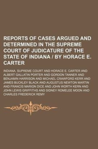 Cover of Reports of Cases Argued and Determined in the Supreme Court of Judicature of the State of Indiana - By Horace E. Carter (Volume 155)