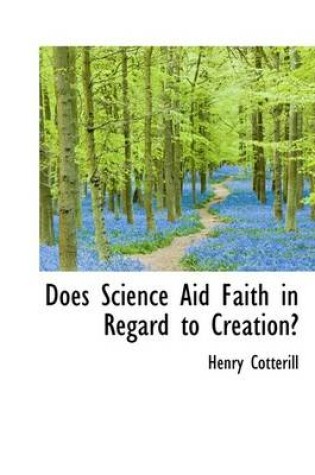 Cover of Does Science Aid Faith in Regard to Creation?