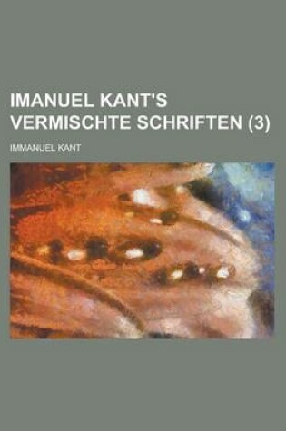 Cover of Imanuel Kant's Vermischte Schriften (3)