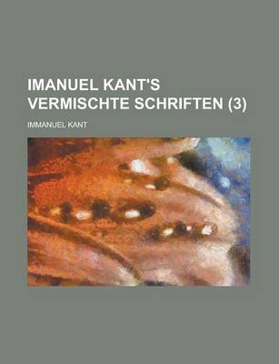 Book cover for Imanuel Kant's Vermischte Schriften (3)