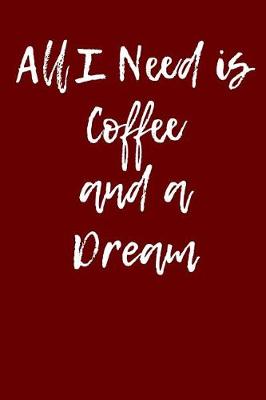 Book cover for All I Need is Coffee and a Dream