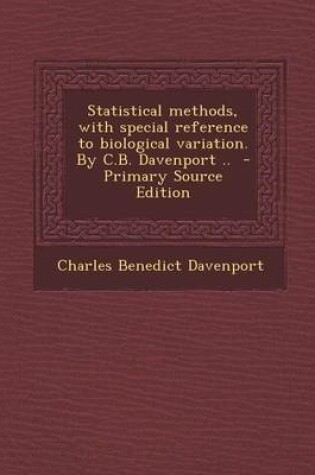 Cover of Statistical Methods, with Special Reference to Biological Variation. by C.B. Davenport .. - Primary Source Edition