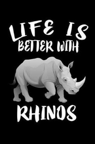 Cover of Life Is Better With Rhinos