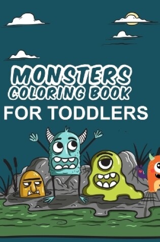 Cover of Monsters Coloring Book For Toddlers