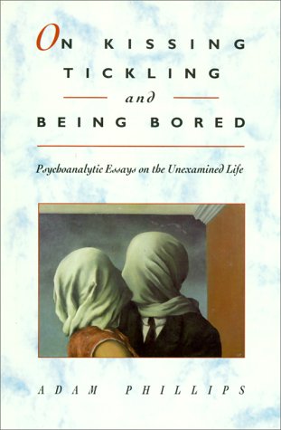 Book cover for On Kissing, Tickling & Being Bored - Psychoanalytic Essays on the Unexamined Life (Cobe) (Cloth)