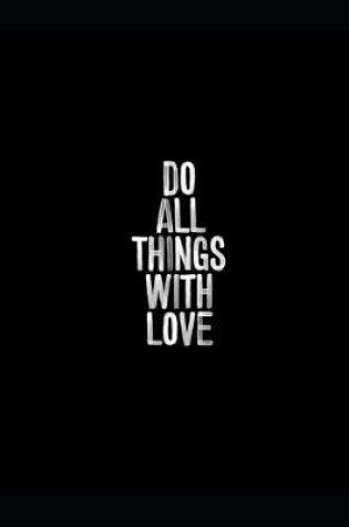 Cover of Do All Things With Love. An Organizer for All Your Passwords and Shit