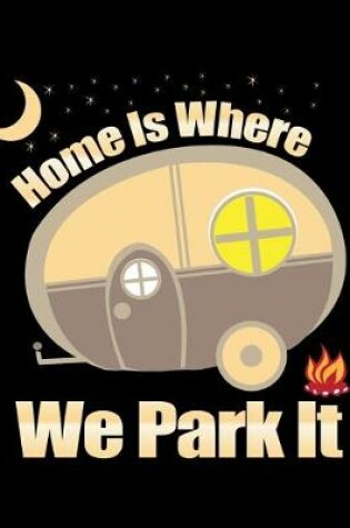 Cover of Home Is Where We Park It