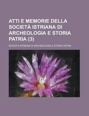 Book cover for Atti E Memorie Della Societ Istriana Di Archeologia E Storia Patria (3)