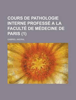 Book cover for Cours de Pathologie Interne Professe a la Faculte de Medecine de Paris (1)