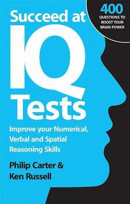 Book cover for Succeed at IQ Tests: Improve Your Numerical, Verbal and Spatial Reasoning Skills