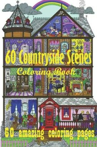 Cover of 60 Countryside Scenes Coloring Book 60 amazing coloring pages