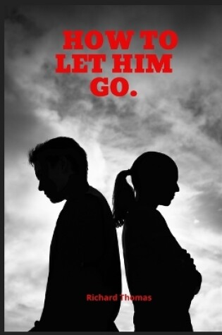 Cover of How to Let Him Go