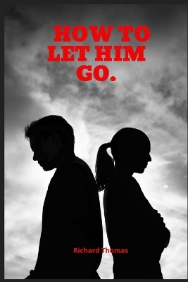 Book cover for How to Let Him Go