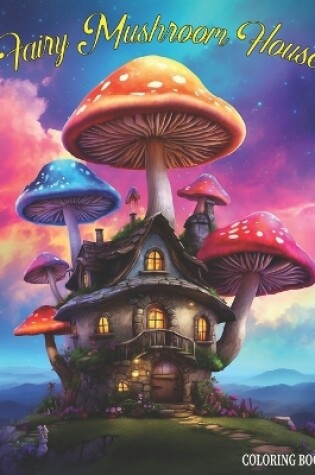 Cover of Fairy Mushroom House Coloring Book