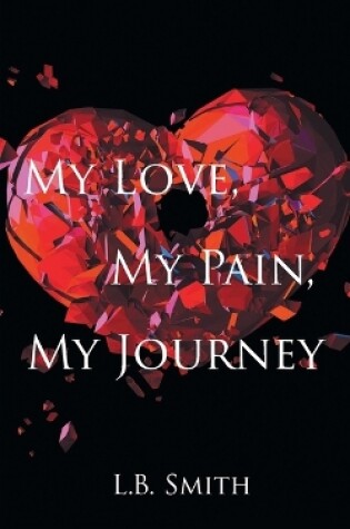 Cover of My Love, My Pain, My Journey