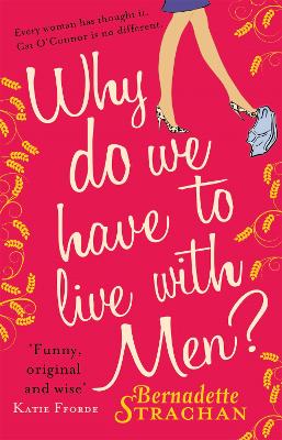 Why Do We Have To Live With Men? by Bernadette Strachan