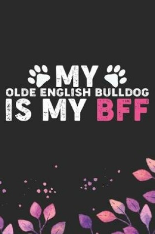Cover of My Olde English Bulldog Is My BFF