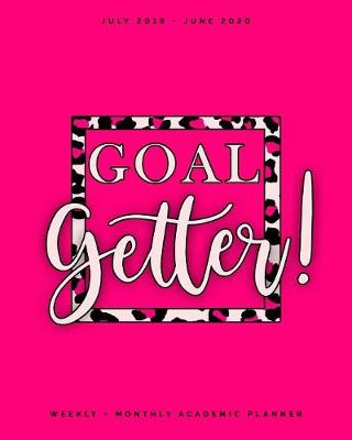 Book cover for Goal Getter July 2019 - June 2020 Weekly + Monthly Academic Planner