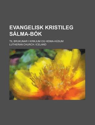 Book cover for Evangelisk Kristileg Salma-BOK; Til Brukunar I Kirkjum Og Heima-Husum