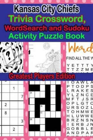 Cover of Kansas City Chiefs Trivia Crossword, WordSearch and Sudoku Activity Puzzle Book