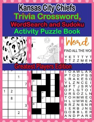 Book cover for Kansas City Chiefs Trivia Crossword, WordSearch and Sudoku Activity Puzzle Book