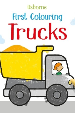 Cover of First Colouring Trucks